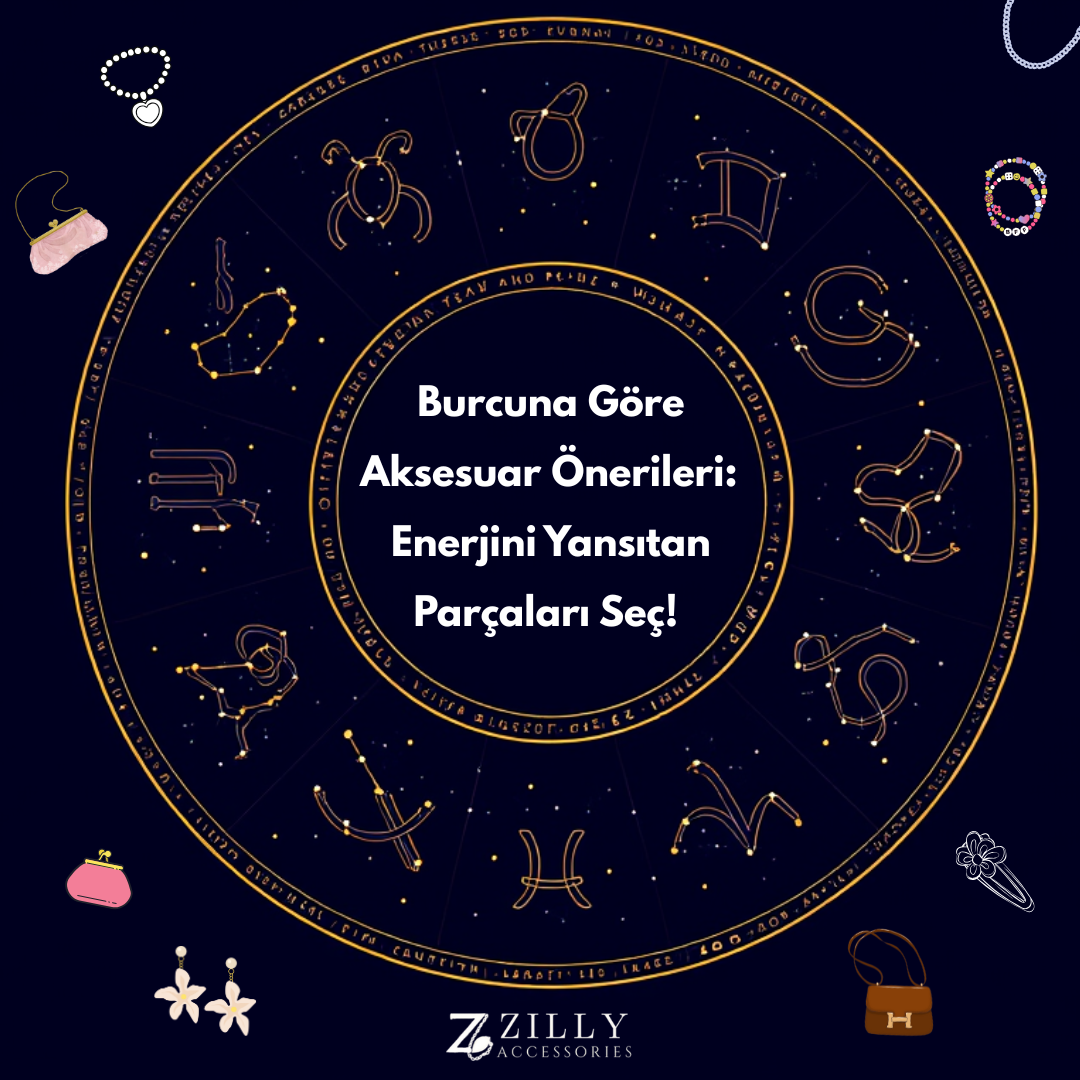 Burcuna Göre Aksesuar Önerileri: Enerjini Yansıtan Parçaları Seç! 